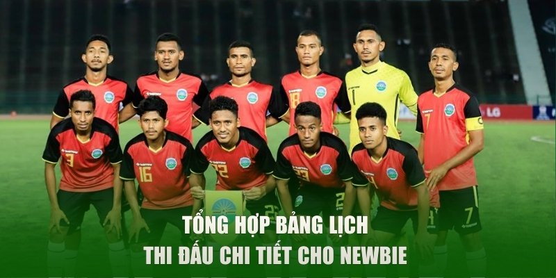 Tổng hợp bảng lịch thi đấu chi tiết cho newbie 